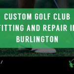 Custom Golf Clubs Burlington