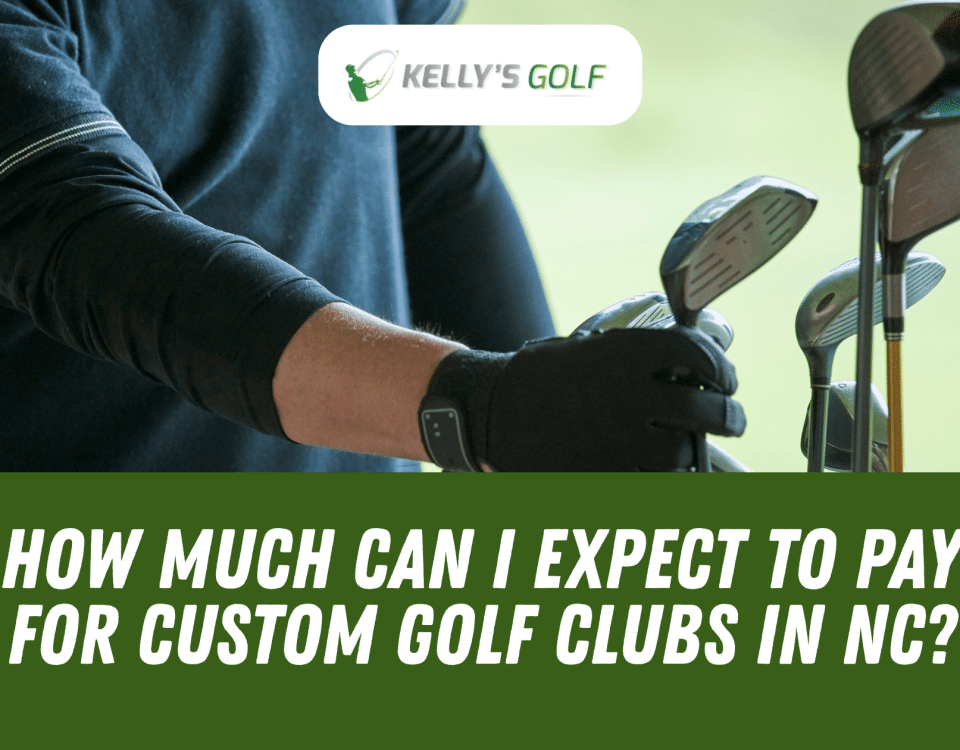 How Much Can I Expect to Pay for Custom Golf Clubs in NC